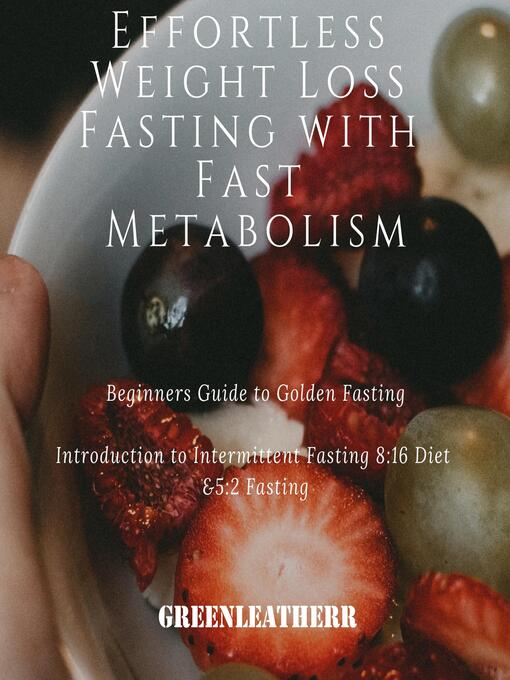Title details for Effortless Weight Loss Fasting With Fast Metabolism by Greenleatherr - Wait list